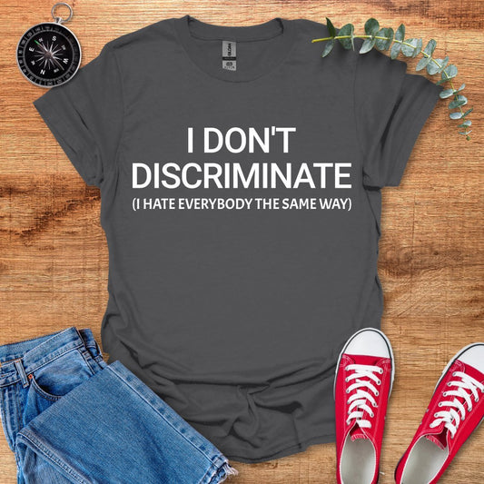 I don't discriminate T-Shirt - Outdoor Collections